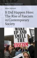 It Did Happen Here: The Rise of Fascism in Contemporary Society di Milan Zafirovski edito da BRILL ACADEMIC PUB