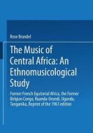 The Music of Central Africa: An Ethnomusicological Study di R. Brandel edito da Springer Netherlands