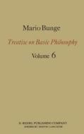 Treatise on Basic Philosophy: Volume 6 di M. Bunge edito da Springer Netherlands