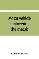Motor vehicle engineering; the chassis di Ethelbert Favary edito da Alpha Editions