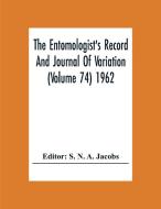 The Entomologist'S Record And Journal Of Variation (Volume 74) 1962 edito da Alpha Editions