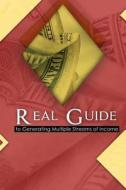 A Real Guide to Generating Multiple Streams of Income di MR Raj Singh edito da Vanpeak Pte Ltd