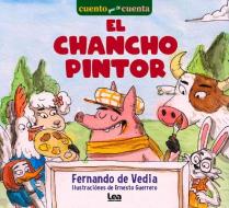 El Chancho Pintor di Fernando de Vedia edito da EDICIONES LEA