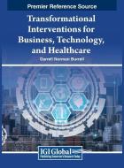 Transformational Interventions for Business, Technology, and Healthcare edito da IGI GLOBAL