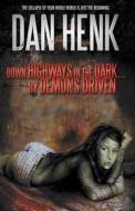 Down Highways in the Dark...by Demons Driven. di Dan Henk edito da DeadguyLLC