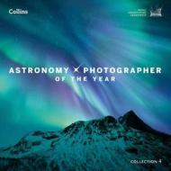 Astronomy Photographer of the Year: Collection 4 di Royal Observatory Greenwich edito da HarperCollins Publishers