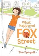 What Happened on Fox Street di Tricia Springstubb edito da Balzer & Bray/Harperteen