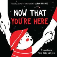 Now That You're Here di Loryn Brantz edito da HarperCollins Publishers Inc