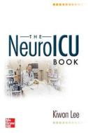 The Neuroicu Book di Kiwon Lee edito da Mcgraw-hill Education - Europe