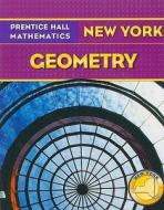 Prentice Hall Mathematics: New York Geometry di Laurie E. Bass, Randall I. Charles, Basia Hall edito da Pearson School K12