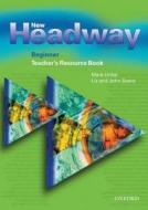 New Headway: Beginner: Teacher's Resource Book di Liz Soars edito da OUP Oxford
