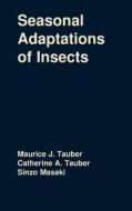 Seasonal Adaptations of Insects di Catherine A. Tauber, Maurice J. Tauber edito da OXFORD UNIV PR