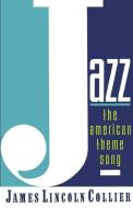 Jazz: The American Theme Song di James Lincoln Collier edito da Oxford University Press Inc