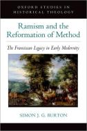 Ramism and the Reformation of Method di Burton edito da OXFORD UNIV PR