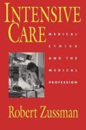 Intensive Care (Paper) di Robert Zussman edito da University of Chicago Press