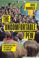 The Uncomfortable Pew di Bruce Douville edito da McGill-Queen's University Press