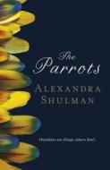 The Parrots di Alexandra Shulman edito da Penguin Books Ltd