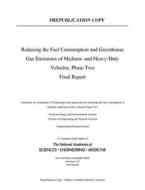 Reducing Fuel Consumption and Greenhouse Gas Emissions of Medium- And Heavy-Duty Vehicles, Phase Two: Final Report di National Academies Of Sciences Engineeri, Transportation Research Board, Division On Engineering And Physical Sci edito da NATL ACADEMY PR