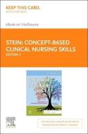 Concept-Based Clinical Nursing Skills - Elsevier eBook on Vitalsource (Retail Access Card): Fundamental to Advanced Competencies di Loren Nell Melton Stein, Connie J. Hollen edito da ELSEVIER