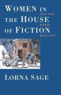 Women in the House of Fiction: Post-War Women Novelists di Lorna Sage edito da MACMILLAN PUB CO