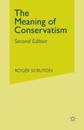 The Meaning of Conservatism di Roger Scruton edito da Palgrave Macmillan