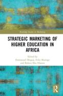 Strategic Marketing Of Higher Education In Africa edito da Taylor & Francis Ltd