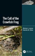 The Call Of The Crawfish Frog di Michael Lannoo, Rochelle M. Stiles edito da Taylor & Francis Ltd
