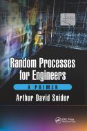 Random Processes For Engineers di Arthur David Snider edito da Taylor & Francis Ltd