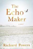 The Echo Maker di Richard Powers edito da Farrar Straus Giroux