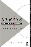 Stress in Teaching di Dr Jack Dunham edito da Routledge