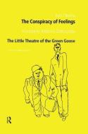 The Conspiracy of Feelings and The Little Theatre of the Green Goose di Daniel Gerould edito da Routledge