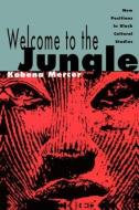 Welcome to the Jungle di Kobena Mercer edito da Routledge