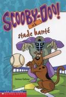 Scooby-Doo! Et Le Stade Hante di James Gelsey edito da Scholastic