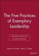 The Five Practices Of Exemplary Leadership di James M. Kouzes, Barry Z. Posner edito da John Wiley And Sons Ltd