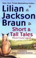 Short and Tall Tales: Moose County Legends Collected by James Mackintosh Qwilleran di Lilian Jackson Braun edito da JOVE