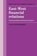 East-West Financial Relations di Iliana Zloch-Christy edito da Cambridge University Press