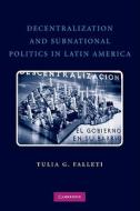 Decentralization and Subnational Politics in Latin America di Tulia G. Falleti edito da Cambridge University Press