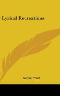 Lyrical Recreations di Samuel Ward edito da Kessinger Publishing, Llc