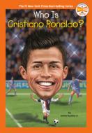 Who Is Cristiano Ronaldo? di James Buckley, Who Hq edito da PENGUIN WORKSHOP