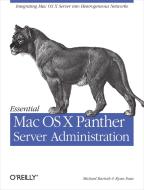 Essential Mac OS X Panther Server Administration: Integrating Mac OS X Server Into Heterogeneous Networks di Michael Bartosh, Ryan Faas edito da OREILLY MEDIA