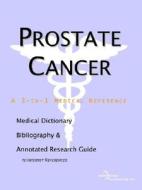Prostate Cancer - A Medical Dictionary Bibliography And Annotated Research Guide To Internet References edito da Icon Group International