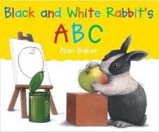 Black and White Rabbit"s ABC di Alan Baker edito da TURTLEBACK BOOKS