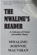 The Mwalimu's Reader: A Collection of Critical Journalistic Essays di Mwalimu Johnnie Macviban edito da Miraclaire Publishing