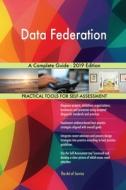 Data Federation A Complete Guide - 2019 Edition di Gerardus Blokdyk edito da 5STARCooks