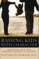 Raising Kids with Character di Elizabeth Berger edito da Jason Aronson, Inc.