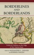 Borderlines and Borderlands di Alexander Diener edito da Rowman & Littlefield Publishers, Inc.