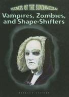 Vampires, Zombies, and Shape-Shifters di Rebecca Stefoff edito da Cavendish Square Publishing