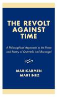 The Revolt Against Time di Maricarmen Mart'nez, Maricarmen Martinez edito da University Press of America