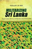 Militarizing Sri Lanka di Neloufer De Mel edito da SAGE Publications Pvt. Ltd