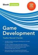 EBOOK LECTURES: GAME DEVELOPM di Heather Maxwell Chandler edito da Jones and Bartlett